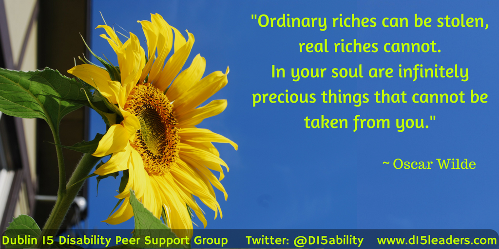 D15ability Oscar Wilde; The great riches in your soul cannot be stolen